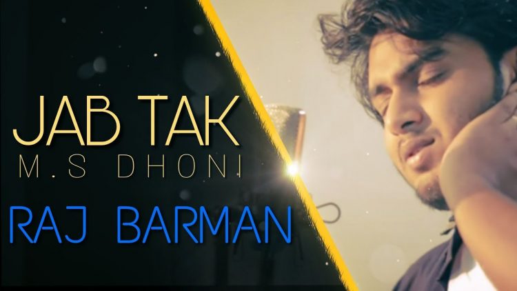 Armaan Malik – Jab Tak Cover | M.S. DHONI | Raj Barman