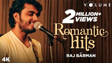 Romantic Hits By Raj Barman | Bollywood Cover Songs | Mashup 2019 | Atif Aslam Songs | Pritam