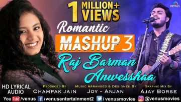 Romantic Mashup – 3 | Raj Barman & Anwesshaa | Romantic Bollywood Songs Medley | Lyrical Video/Audio
