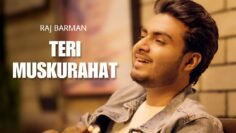 Teri Muskurahat – Raj Barman ( Official Video )